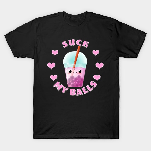 Funny Boba Tea - Suck my Balls T-Shirt by ChasingBlue